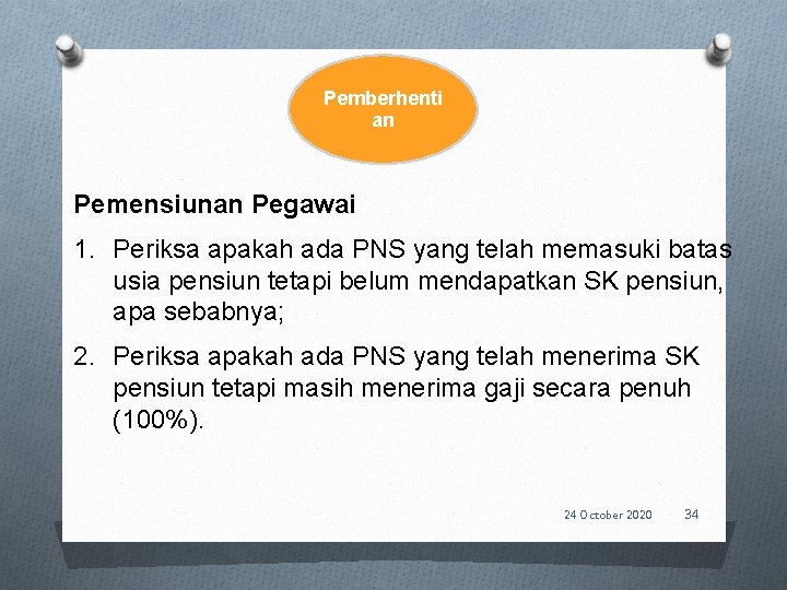 Pemberhenti an Pemensiunan Pegawai 1. Periksa apakah ada PNS yang telah memasuki batas usia