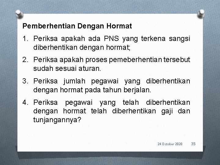 Pemberhentian Dengan Hormat 1. Periksa apakah ada PNS yang terkena sangsi diberhentikan dengan hormat;