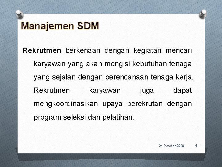 Manajemen SDM Rekrutmen berkenaan dengan kegiatan mencari karyawan yang akan mengisi kebutuhan tenaga yang