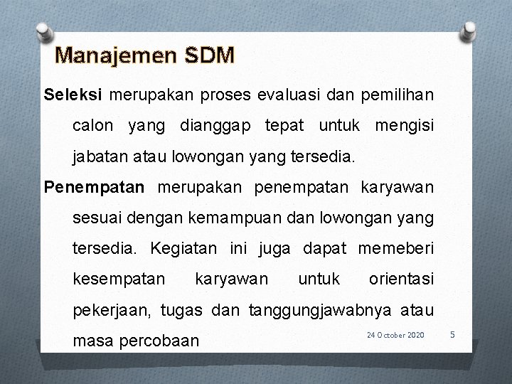 Manajemen SDM Seleksi merupakan proses evaluasi dan pemilihan calon yang dianggap tepat untuk mengisi