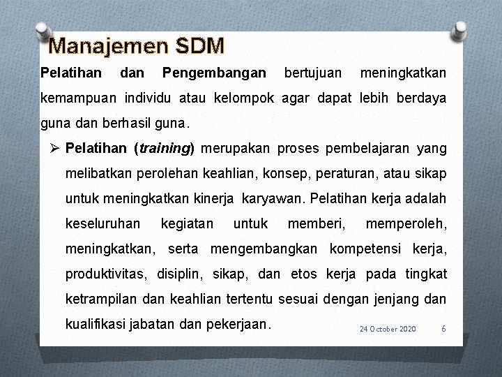 Manajemen SDM Pelatihan dan Pengembangan bertujuan meningkatkan kemampuan individu atau kelompok agar dapat lebih