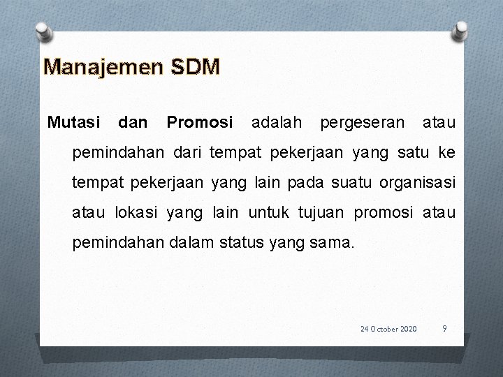 Manajemen SDM Mutasi dan Promosi adalah pergeseran atau pemindahan dari tempat pekerjaan yang satu