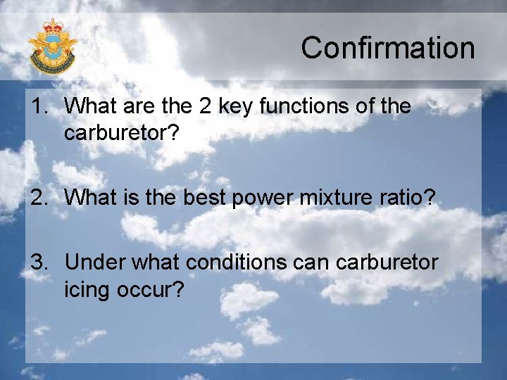 Confirmation 1. What are the 2 key functions of the carburetor? 2. What is