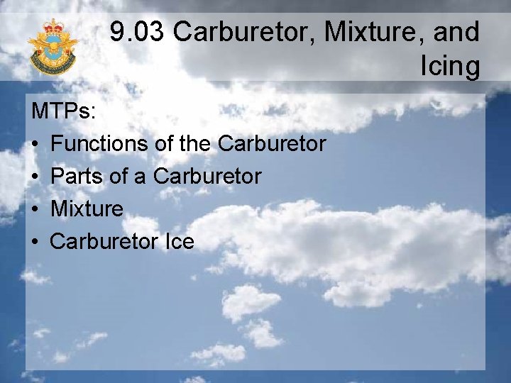 9. 03 Carburetor, Mixture, and Icing MTPs: • Functions of the Carburetor • Parts