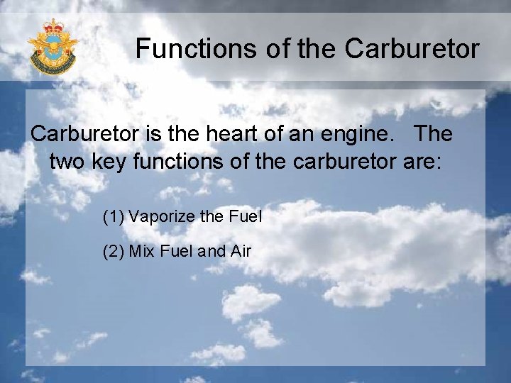 Functions of the Carburetor is the heart of an engine. The two key functions