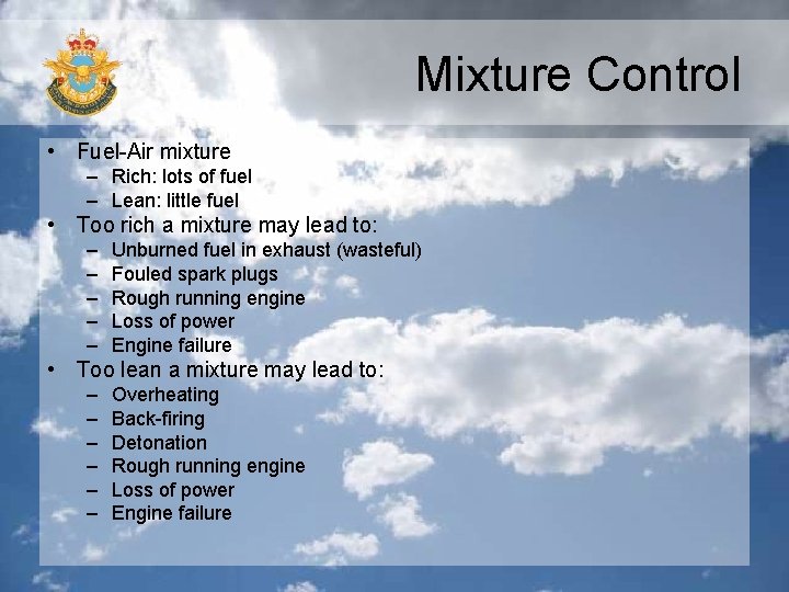 Mixture Control • Fuel-Air mixture – Rich: lots of fuel – Lean: little fuel