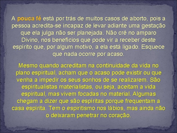 A pouca fé está por trás de muitos casos de aborto, pois a pessoa