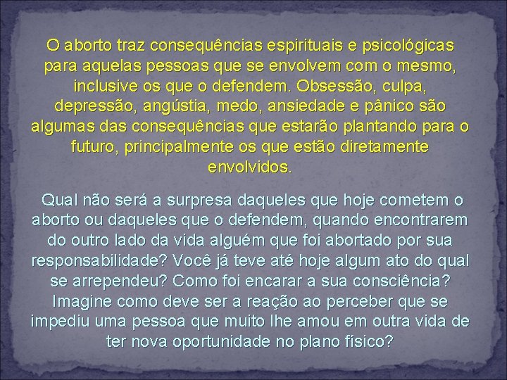 O aborto traz consequências espirituais e psicológicas para aquelas pessoas que se envolvem com