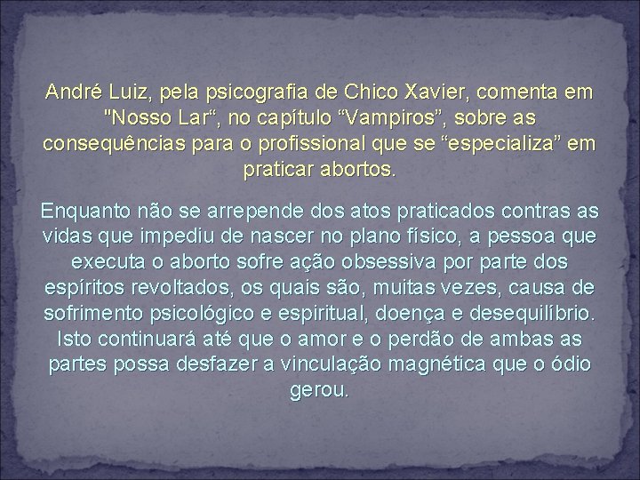 André Luiz, pela psicografia de Chico Xavier, comenta em "Nosso Lar“, no capítulo “Vampiros”,