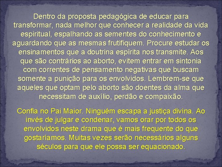 Dentro da proposta pedagógica de educar para transformar, nada melhor que conhecer a realidade