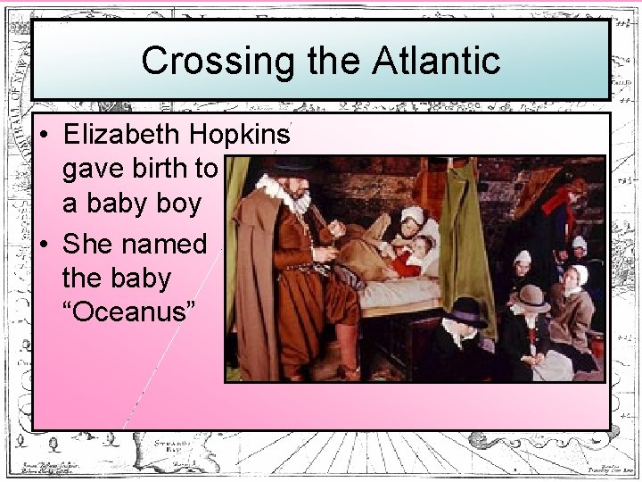 Crossing the Atlantic • Elizabeth Hopkins gave birth to a baby boy • She