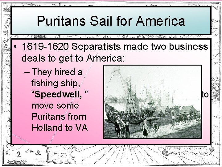 Puritans Sail for America • 1619 -1620 Separatists made two business deals to get