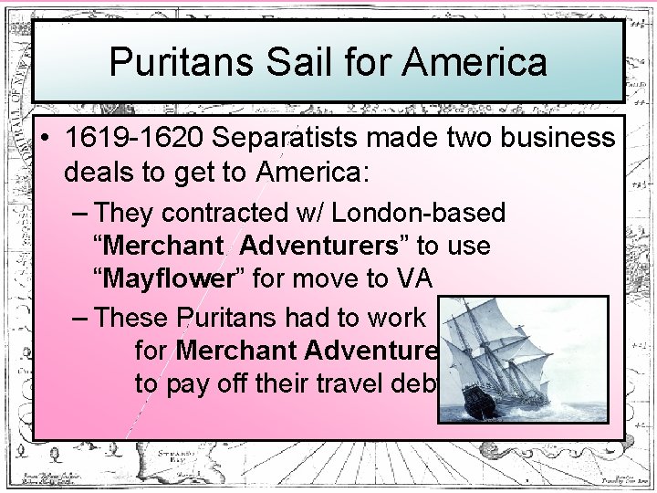 Puritans Sail for America • 1619 -1620 Separatists made two business deals to get