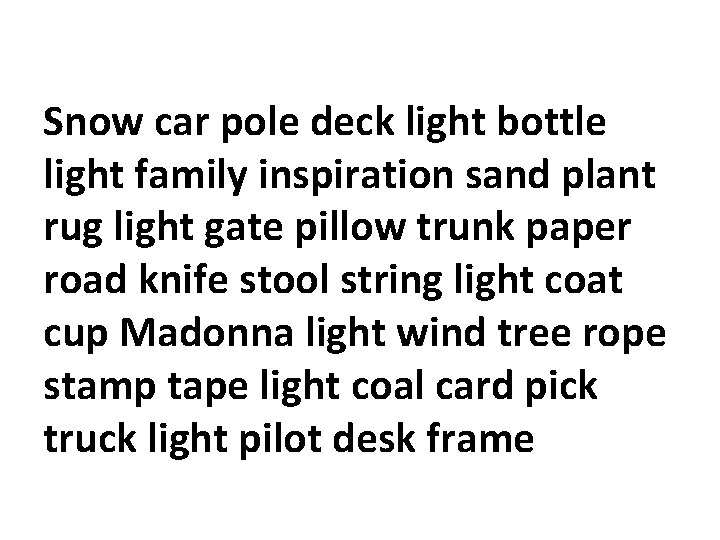 Snow car pole deck light bottle light family inspiration sand plant rug light gate