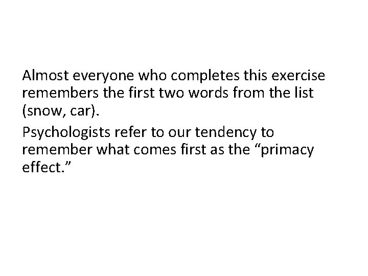 Almost everyone who completes this exercise remembers the first two words from the list