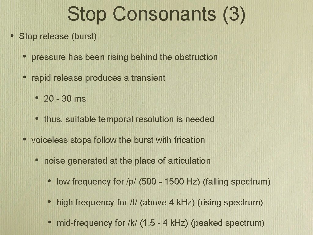 Stop Consonants (3) • Stop release (burst) • pressure has been rising behind the