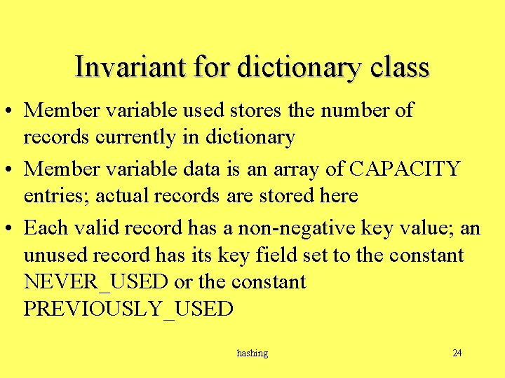 Invariant for dictionary class • Member variable used stores the number of records currently