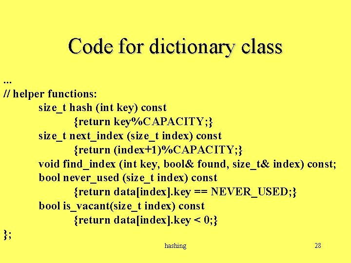 Code for dictionary class. . . // helper functions: size_t hash (int key) const