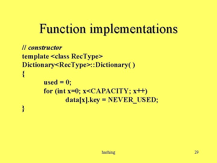 Function implementations // constructor template <class Rec. Type> Dictionary<Rec. Type>: : Dictionary( ) {
