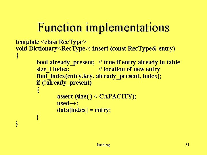 Function implementations template <class Rec. Type> void Dictionary<Rec. Type>: : insert (const Rec. Type&