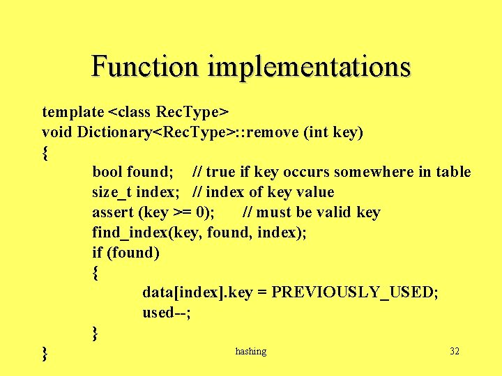 Function implementations template <class Rec. Type> void Dictionary<Rec. Type>: : remove (int key) {