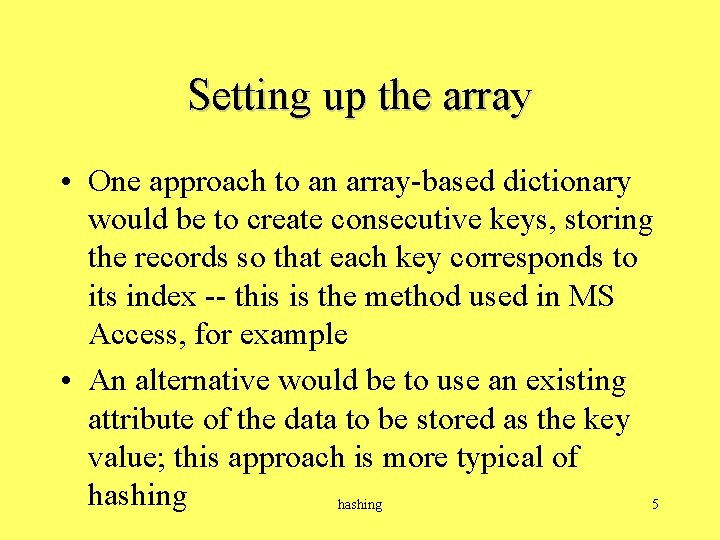 Setting up the array • One approach to an array-based dictionary would be to