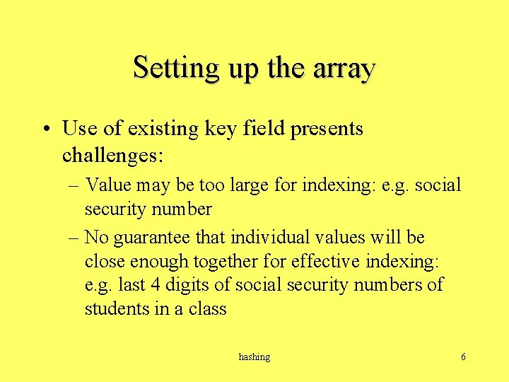 Setting up the array • Use of existing key field presents challenges: – Value
