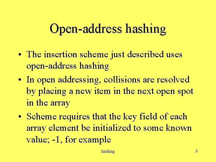 Open-address hashing • The insertion scheme just described uses open-address hashing • In open