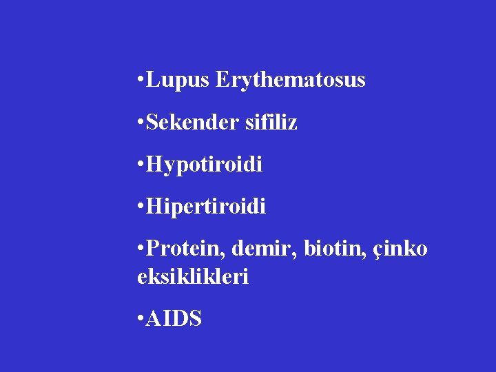  • Lupus Erythematosus • Sekender sifiliz • Hypotiroidi • Hipertiroidi • Protein, demir,