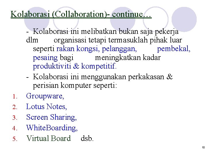 Kolaborasi (Collaboration)- continue… 1. 2. 3. 4. 5. - Kolaborasi ini melibatkan bukan saja