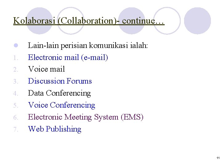 Kolaborasi (Collaboration)- continue… l 1. 2. 3. 4. 5. 6. 7. Lain-lain perisian komunikasi