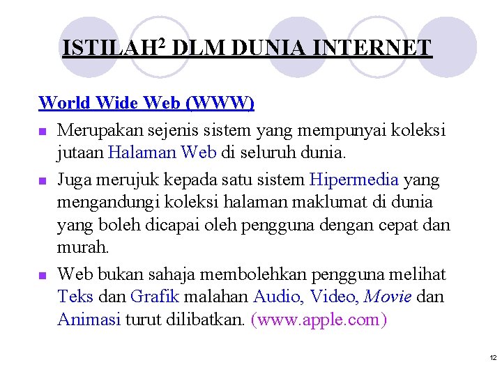 ISTILAH 2 DLM DUNIA INTERNET World Wide Web (WWW) n Merupakan sejenis sistem yang