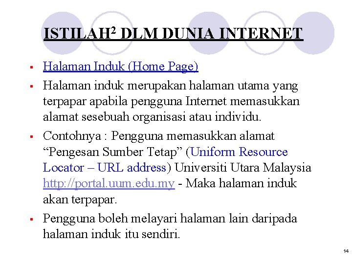 ISTILAH 2 DLM DUNIA INTERNET § § Halaman Induk (Home Page) Halaman induk merupakan