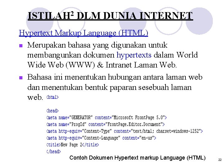 ISTILAH 2 DLM DUNIA INTERNET Hypertext Markup Language (HTML) n Merupakan bahasa yang digunakan