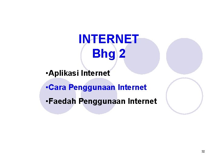 INTERNET Bhg 2 • Aplikasi Internet • Cara Penggunaan Internet • Faedah Penggunaan Internet