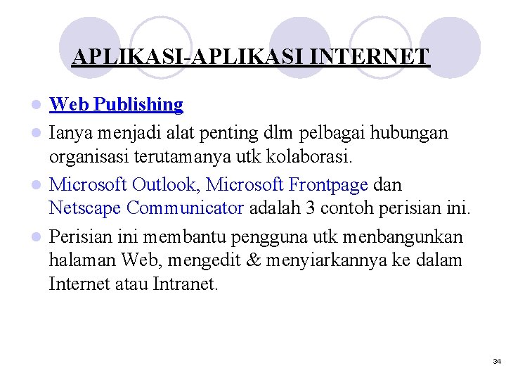 APLIKASI-APLIKASI INTERNET Web Publishing l Ianya menjadi alat penting dlm pelbagai hubungan organisasi terutamanya