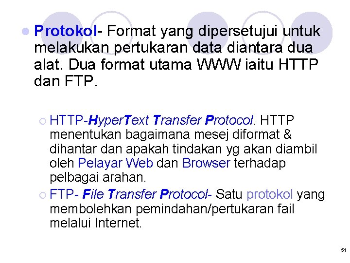 l Protokol- Format yang dipersetujui untuk melakukan pertukaran data diantara dua alat. Dua format