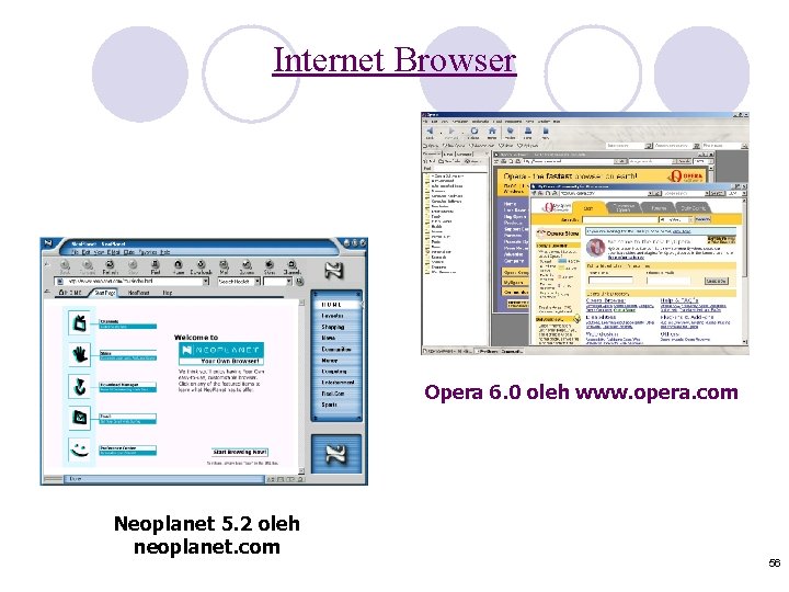 Internet Browser Opera 6. 0 oleh www. opera. com Neoplanet 5. 2 oleh neoplanet.