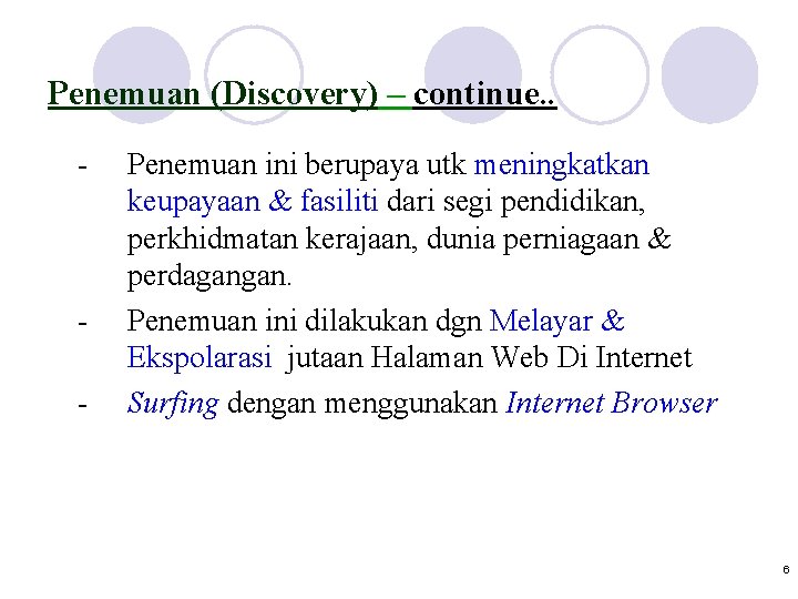 Penemuan (Discovery) – continue. . - - Penemuan ini berupaya utk meningkatkan keupayaan &