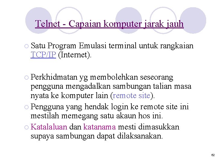 Telnet - Capaian komputer jarak jauh ¡ Satu Program Emulasi terminal untuk rangkaian TCP/IP