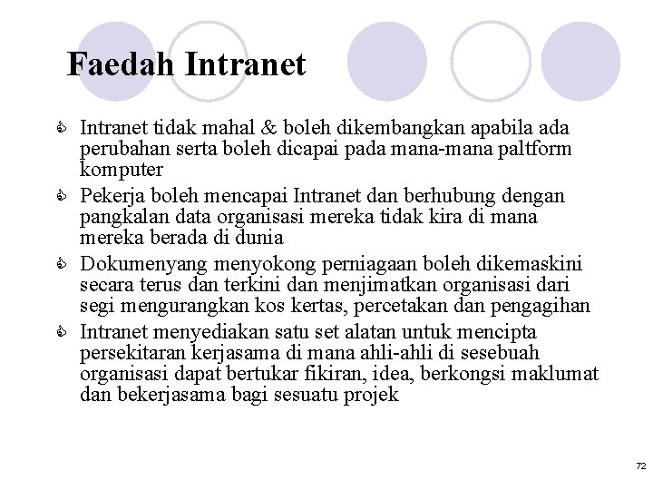 Faedah Intranet tidak mahal & boleh dikembangkan apabila ada perubahan serta boleh dicapai pada