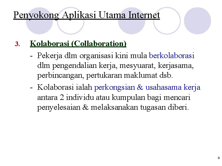 Penyokong Aplikasi Utama Internet 3. Kolaborasi (Collaboration) - Pekerja dlm organisasi kini mula berkolaborasi