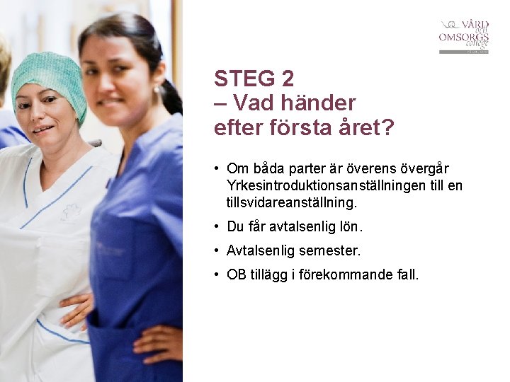 STEG 2 – Vad händer efter första året? • Om båda parter är överens