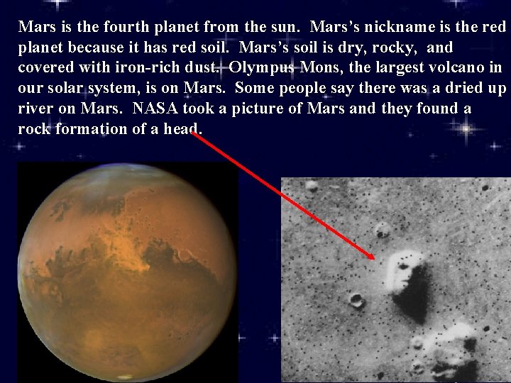 Mars is the fourth planet from the sun. Mars’s nickname is the red planet