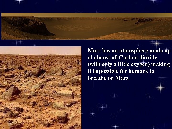 Mars has an atmosphere made up of almost all Carbon dioxide (with only a