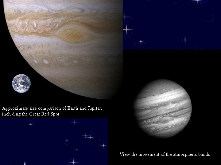 Approximate size comparison of Earth and Jupiter, including the Great Red Spot View the