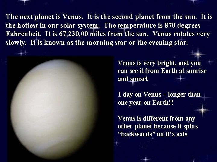 The next planet is Venus. It is the second planet from the sun. It