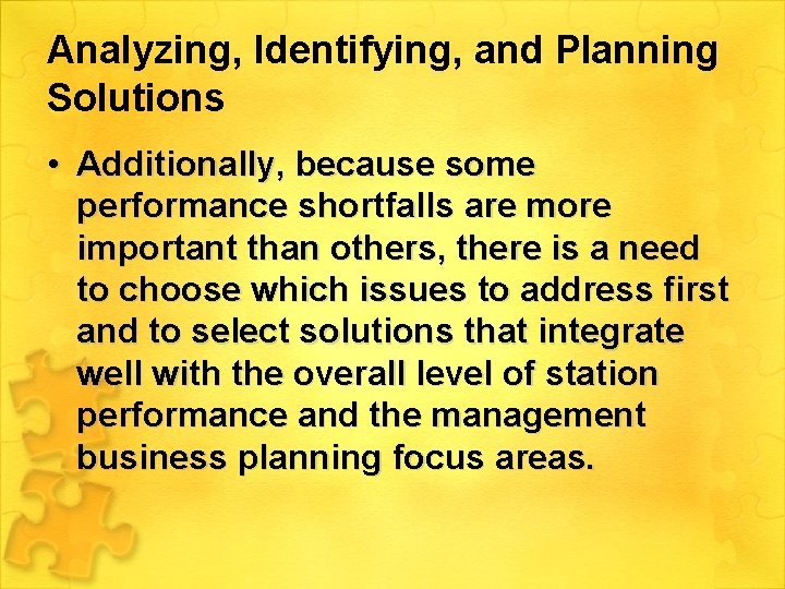 Analyzing, Identifying, and Planning Solutions • Additionally, because some performance shortfalls are more important
