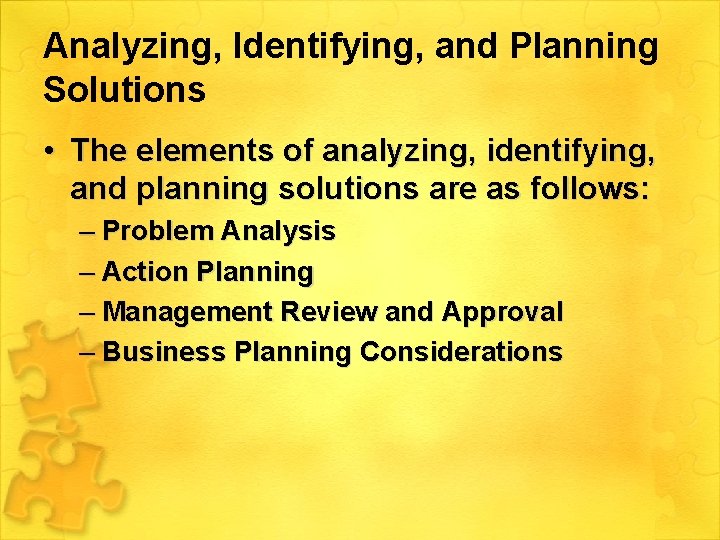 Analyzing, Identifying, and Planning Solutions • The elements of analyzing, identifying, and planning solutions