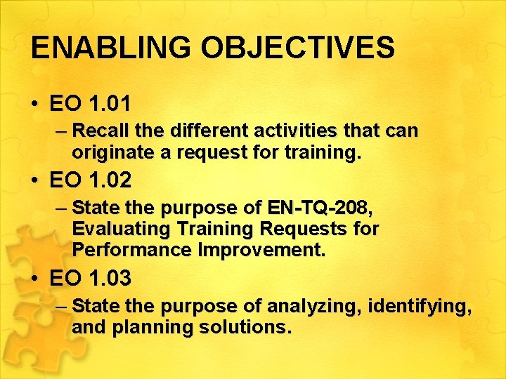 ENABLING OBJECTIVES • EO 1. 01 – Recall the different activities that can originate
